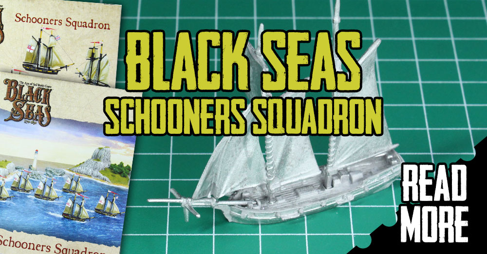 SCHOONERS SQUADRON BLACK SEAS WARLORD GAMES 