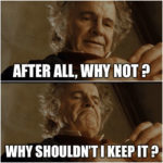 Bilbo Meme - After all, why not?