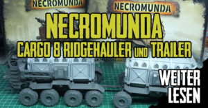 Necromunda - Cargo 8 Ridgehauler und Trailer