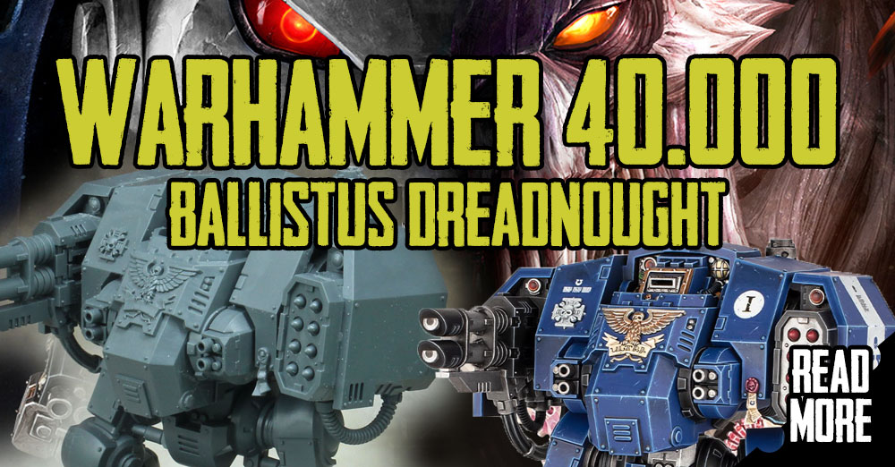 Warhammer 40,000 – Leviathan Ballistus Dreadnought